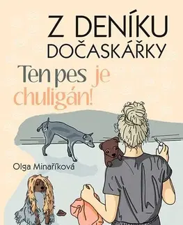 Česká beletria Z deníku dočaskářky - Ten pes je chuligán! - Olga Minaříková