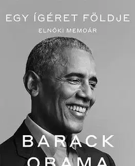 Fejtóny, rozhovory, reportáže Egy ígéret földje - Elnöki memoár I. - Barack Obama
