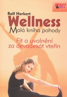 Fitness, cvičenie, kulturistika Wellness Malá kniha pohody - Rolf Herkert
