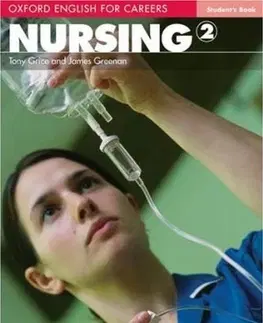 Obchodná a profesná angličtina Oxford English for Careers Nursing 2 Student´s Book - Tony Grice,James Greenan