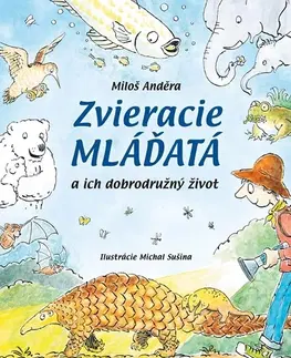 Príroda Zvieracie mláďatá a ich dobrodružný život - Miloš Anděra
