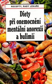 Kuchárky - ostatné Diety při onemocnění mentální anorexií a bulimií - Dagmar Benešová