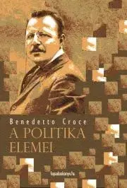 Politológia A politika elemei - Benedetto Croce
