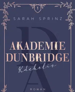 Romantická beletria Akademie Dunbridge 1: Kdekoliv - Sarah Sprinz