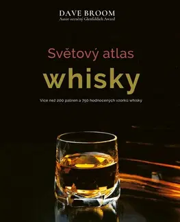 Pivo, whiskey, nápoje, kokteily Světový atlas whisky - Dave Broom