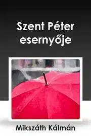 Svetová beletria Szent Péter esernyője - Kálman Mikszáth