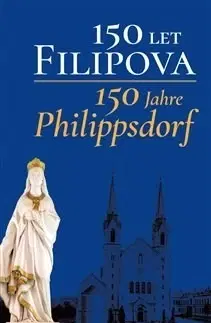 Svetové dejiny, dejiny štátov 150 let Filipova / 150 Jahre Philippsdorf - Kolektív autorov