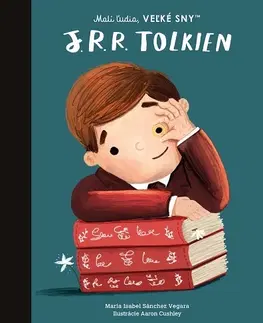 Encyklopédie pre deti a mládež - ostatné Malí ľudia, veľké sny: J. R. R. Tolkien - Isabel Sanchez Vegara,Denisa Ľahká