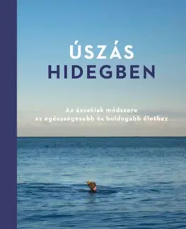 Zdravie, životný štýl - ostatné Úszás hidegben - Az északiak módszere az egészségesebb és boldogabb élethez - Susanna Soberg