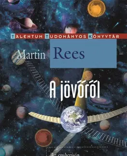 Odborná a náučná literatúra - ostatné A jövőről - Az emberiség kilátásai - Martin Rees
