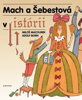 Rozprávky Mach a Šebestová v histórii - Miloš Macourek,Adolf Born,Mária Pavligová