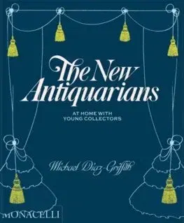 Zberateľstvo, starožitnosti The New Antiquarians - Michael Diaz-Griffith,Brian W. Ferry