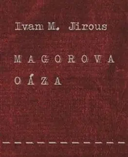Fejtóny, rozhovory, reportáže Magorova oáza - Ivan Martin Jirous