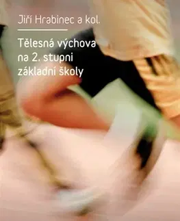 Učebnice pre ZŠ - ostatné Tělesná výchova na 2. stupni základní školy - Jiří Hrabinec