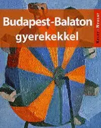 Cestopisy Budapest-Balaton gyerekekkel - Kolektív autorov