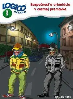 Učebnice pre ZŠ - ostatné Logico Piccolo - Bezpečnosť a orientácia v cestnej premávke - Kolektív autorov