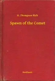 Svetová beletria Spawn of the Comet - Rich H. Thompson