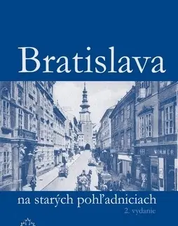 Obrazové publikácie Bratislava na starých pohľadniciach (2.vydanie) - Ján Lacika
