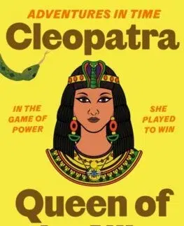 História Adventures in Time: Cleopatra, Queen of the Nile - Dominic Sandbrook,Edward Bettison