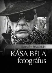 Fotografovanie, digitálna fotografia Kása Béla fotográfus - Jávorszky Béla Szilárd