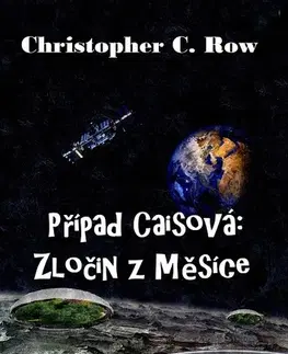 Sci-fi a fantasy Případ Caisová: Zločin z Měsíce - Christopher Rowley