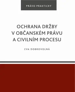 Právo - ostatné Ochrana držby v občanském právu a civilním procesu - Eva Dobrovolná