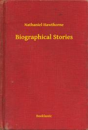 Svetová beletria Biographical Stories - Nathaniel Hawthorne