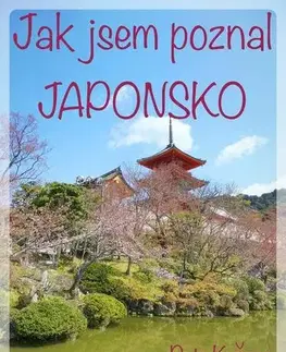 Cestopisy Jak jsem poznal Japonsko - Petr Kučera