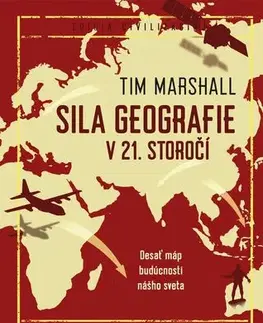 Politológia Sila geografie v 21. storočí - Tim Marshall,Igor Otčenáš