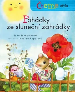 Rozprávky Čteme spolu - Pohádky ze sluneční zahrádky - Jana Jakubíčková