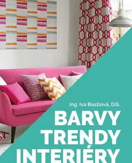 Domov, zariaďovanie Barvy, trendy, interiéry - Iva Bastlová