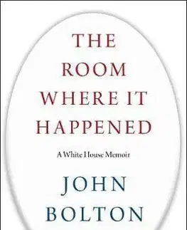 Politika The Room Where It Happened - A White House Memoir - John Bolton