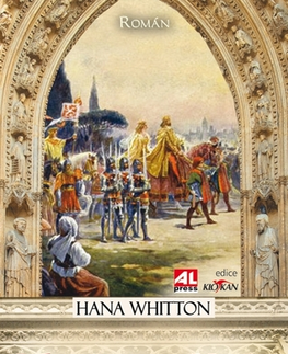 Historické romány Karel IV. - jménem koruny, jménem lásky - Hana Whitton