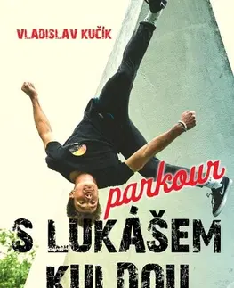 Šport - ostatné Parkour s Lukášem Kuldou - Vladislav Kučík