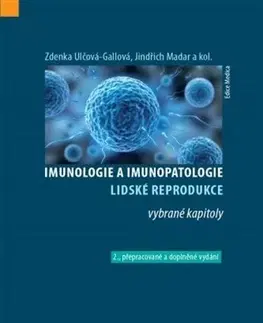 Medicína - ostatné Imunologie a imunopatologie lidské reprodukce - vybrané kapitoly, 2. vydání - Zdena Ulčová-Gallová,Jindřich Madar,Kolektív autorov