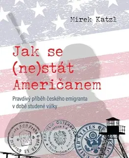 Skutočné príbehy Jak se (ne)stát Američanem - Mirek Katzl