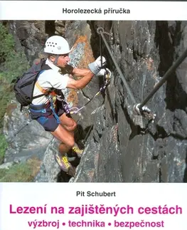 Turistika, horolezectvo Lezení na zajištěných cestách - Pit Schubert