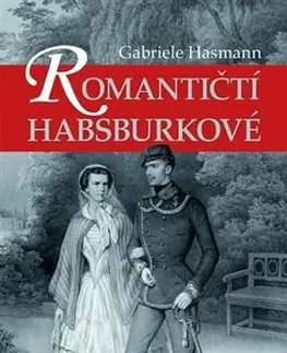 História - ostatné Romantičtí Habsburkové - Gabriele Hasmann