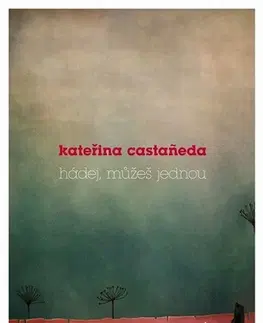 Poézia - antológie Hádej, můžeš jednou - Kateřina Castaneda