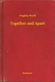 Svetová beletria Together and Apart - Virginia Woolf