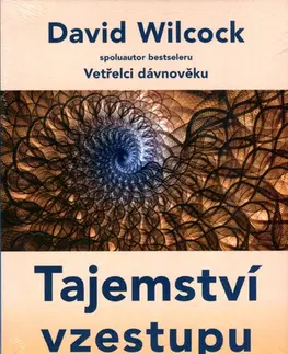 Mystika, proroctvá, záhady, zaujímavosti Tajemství vzestupu 2. díl - David Wilcock