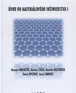 Pre vysoké školy Úvod do materiálového inžinierstva I. - Kolektív autorov,Roman Moravčík