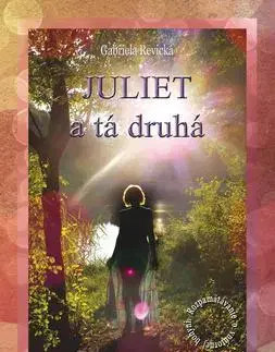 Romantická beletria Juliet a tá druhá - Gabriela Revická