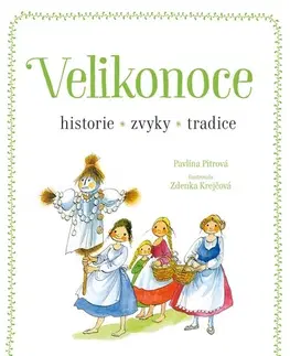 Slovenské a české dejiny Velikonoce - historie, zvyky, tradice - Pavlína Pitrová,Zdenka Krejčová