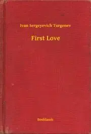 Svetová beletria First Love - Turgenev Ivan Sergeyevich