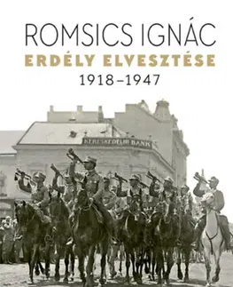 Svetové dejiny, dejiny štátov Erdély elvesztése - 1918-1947 - Ignác Romsics