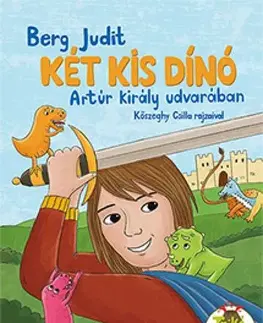 Rozprávky Két kis dinó Arthur király udvarában - Judit Berg
