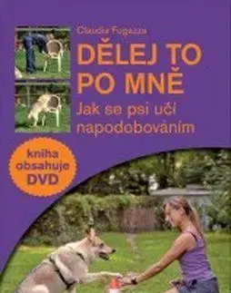 Psy, kynológia Dělej to po mně + DVD - Claudia Fugazza