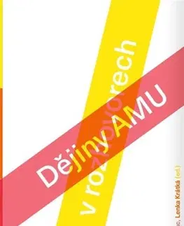 Dejiny, teória umenia Dějiny AMU ve vyprávěních - Martin Franc