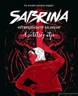 Dobrodružstvo, napätie, western Sabrina hátborzongató kalandjai 3. A Sötétség Útja - Sarah Rees Brennan